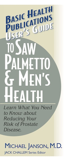 Book cover image for User's Guide to Saw Palmetto & Men's Health ISBN: 9781591200307
