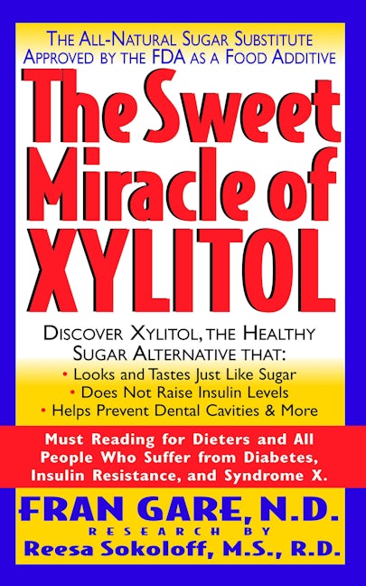 Book cover image for The Sweet Miracle of Xylitol ISBN: 9781591200383