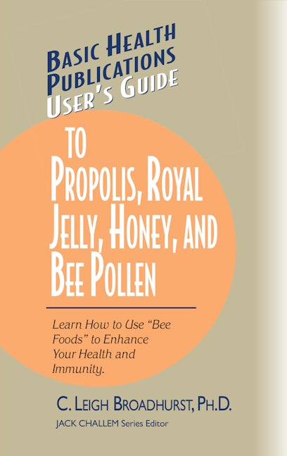 Book cover image for User's Guide to Propolis, Royal Jelly, Honey, and Bee Pollen ISBN: 9781591201632