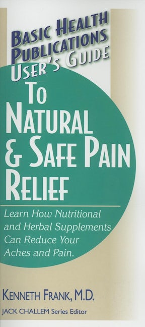 Book cover image for User's Guide to Natural & Safe Pain Relief ISBN: 9781591201731
