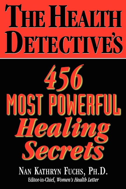 Book cover image for The Health Detective's 456 Most Powerful Healing Secrets ISBN: 9781591201878