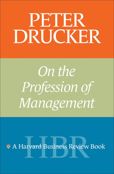 Cover image for Peter Drucker on the Profession of Management, isbn: 9781591393221