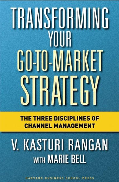 Cover image for Transforming Your Go-to-Market Strategy, isbn: 9781591397663