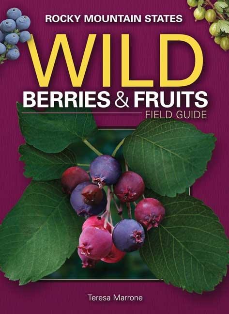 Book cover image for Wild Berries & Fruits Field Guide of the Rocky Mountain States ISBN: 9781591932819
