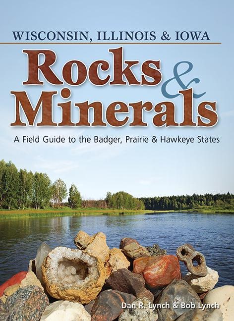 Cover image for Rocks & Minerals of Wisconsin, Illinois & Iowa, isbn: 9781591934516