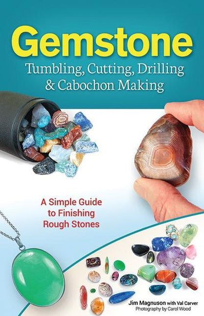 Cover image for Gemstone Tumbling, Cutting, Drilling & Cabochon Making, isbn: 9781591938736