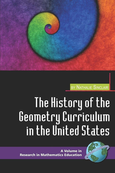 Cover image for The History of the Geometry Curriculum in the United States, isbn: 9781593116965