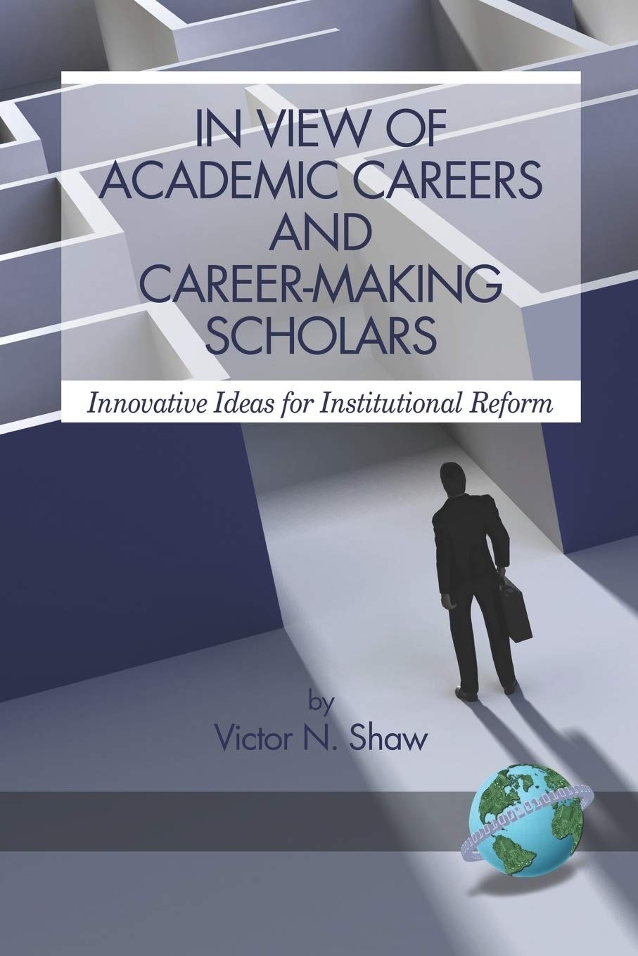 Book cover image for In View of Academic Careers and Career-Making Scholars ISBN: 9781593118853