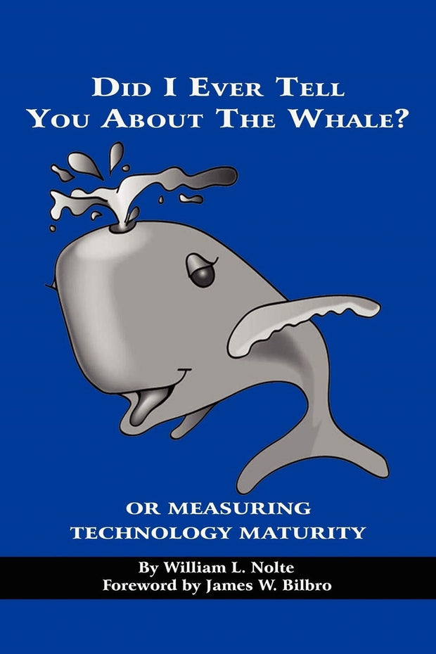 Cover image for Did I Ever Tell You about the Whale? or Measuring Technology Maturity, isbn: 9781593119645