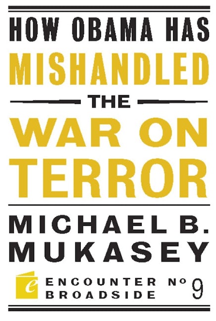 How Obama Has Mishandled the War on Terror