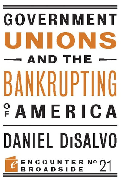 Government Unions and the Bankrupting of America