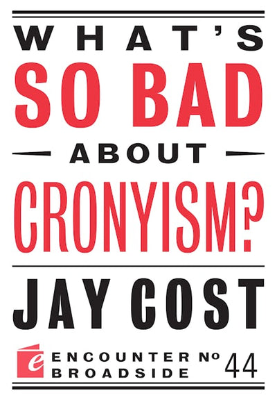 What's So Bad About Cronyism?