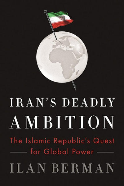 Iran's Deadly Ambition