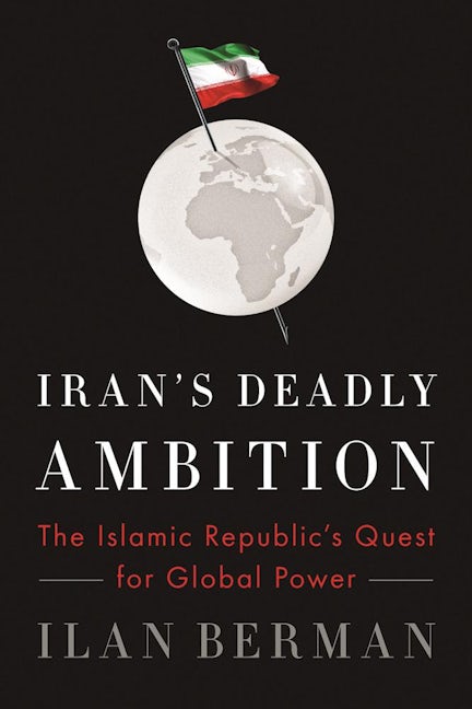 Iran's Deadly Ambition