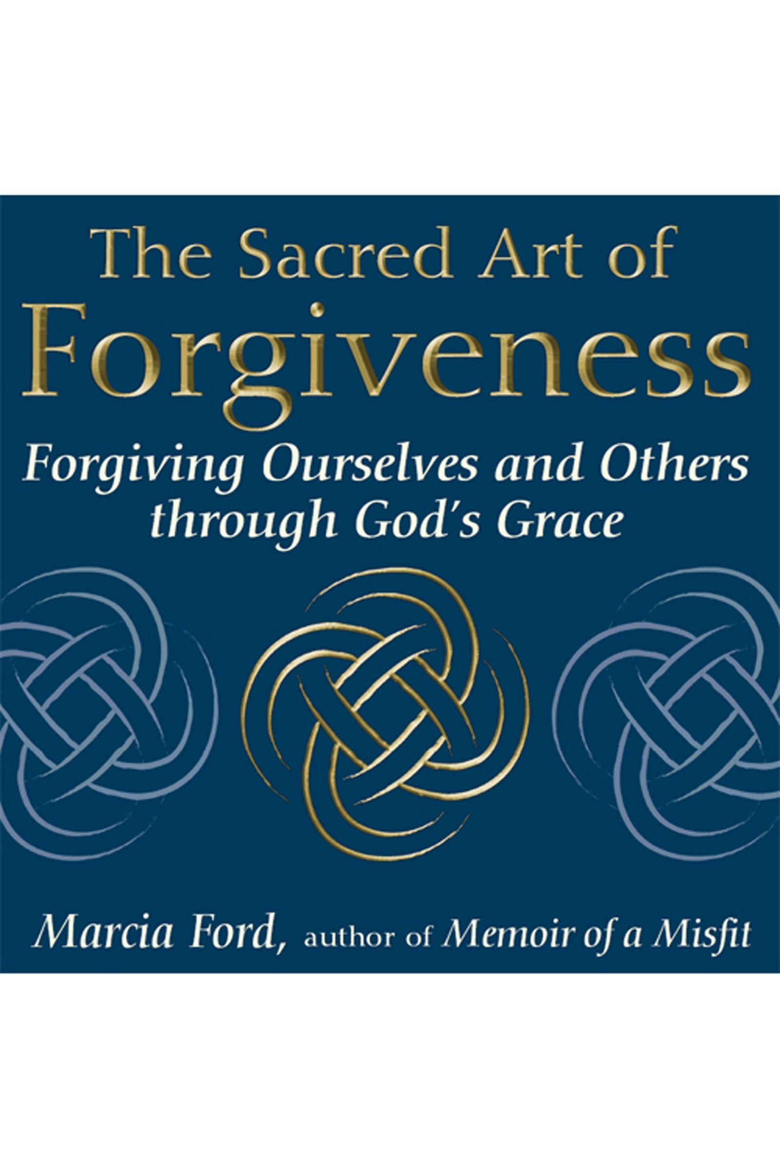 Book cover image for The Sacred Art of Forgiveness ISBN: 9781594731754