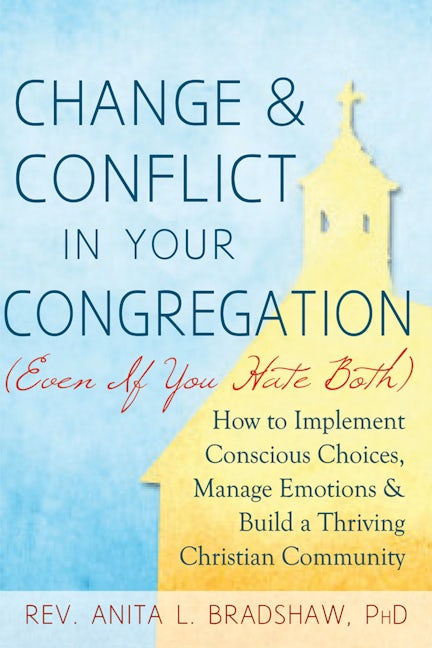 Book cover image for Change and Conflict in Your Congregation (Even If You Hate Both) ISBN: 9781594735783