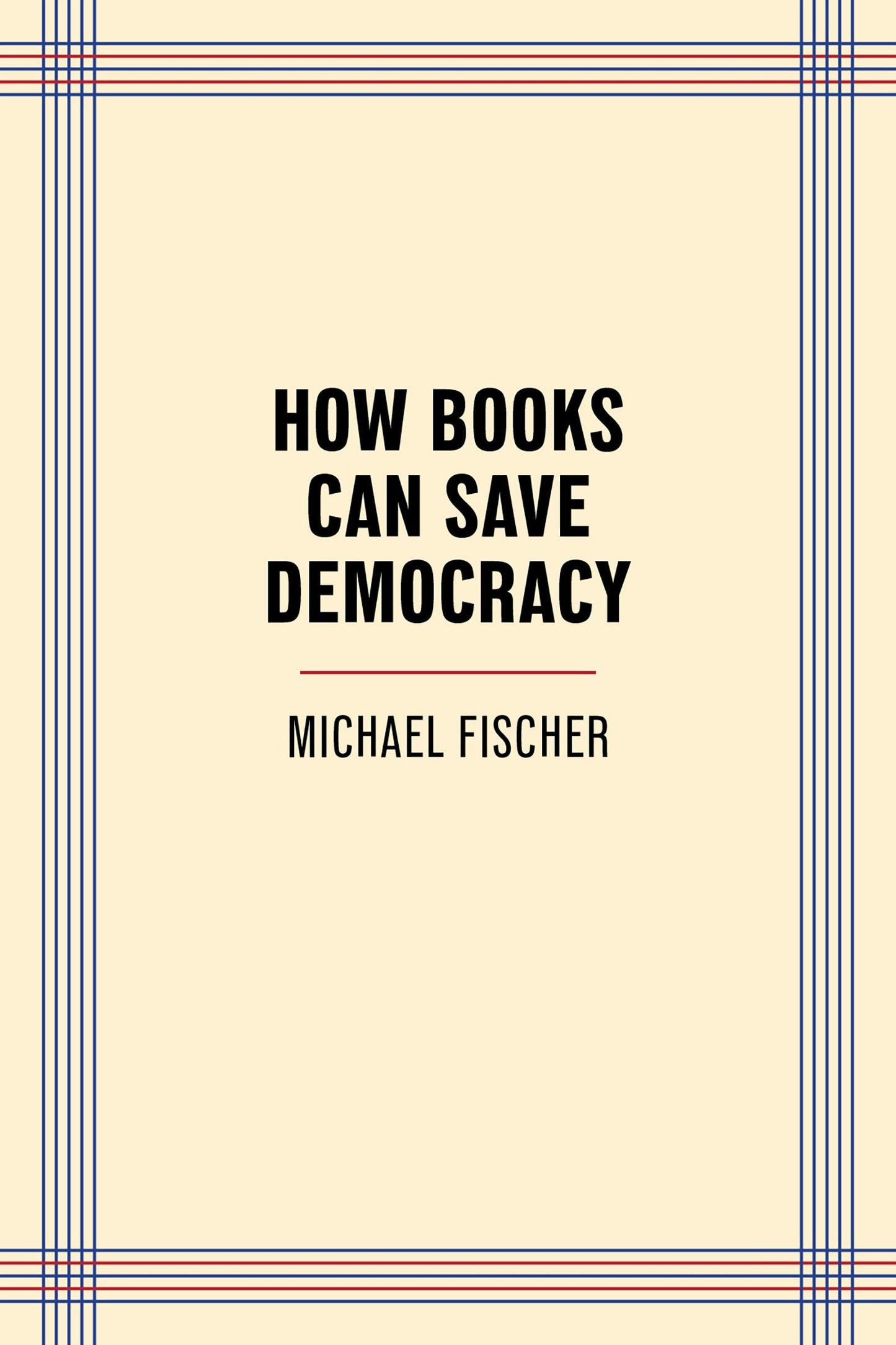 Book cover image for How Books Can Save Democracy ISBN: 9781595343222