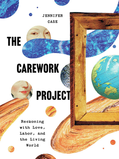 Cover image for The Carework Project, isbn: 9781595343376