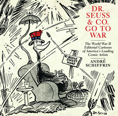 Cover image for Dr. Seuss & Co. Go to War, isbn: 9781595585455