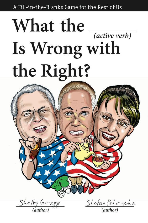 Cover image for What the (Active Verb) Is Wrong with the Right?, isbn: 9781595586384