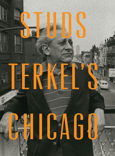 Cover image for Studs Terkel's Chicago, isbn: 9781595587183