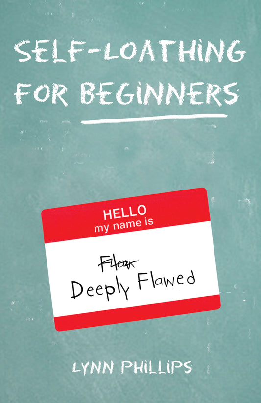 Self-Loathing for Beginners