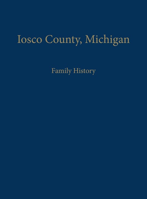Book cover image for Iosco County, Michigan: Family History ISBN: 9781596520745