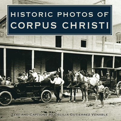 Cover image for Historic Photos of Corpus Christi, isbn: 9781596524286