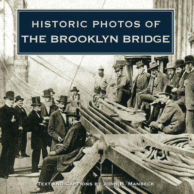 Cover image for Historic Photos of the Brooklyn Bridge, isbn: 9781596525252