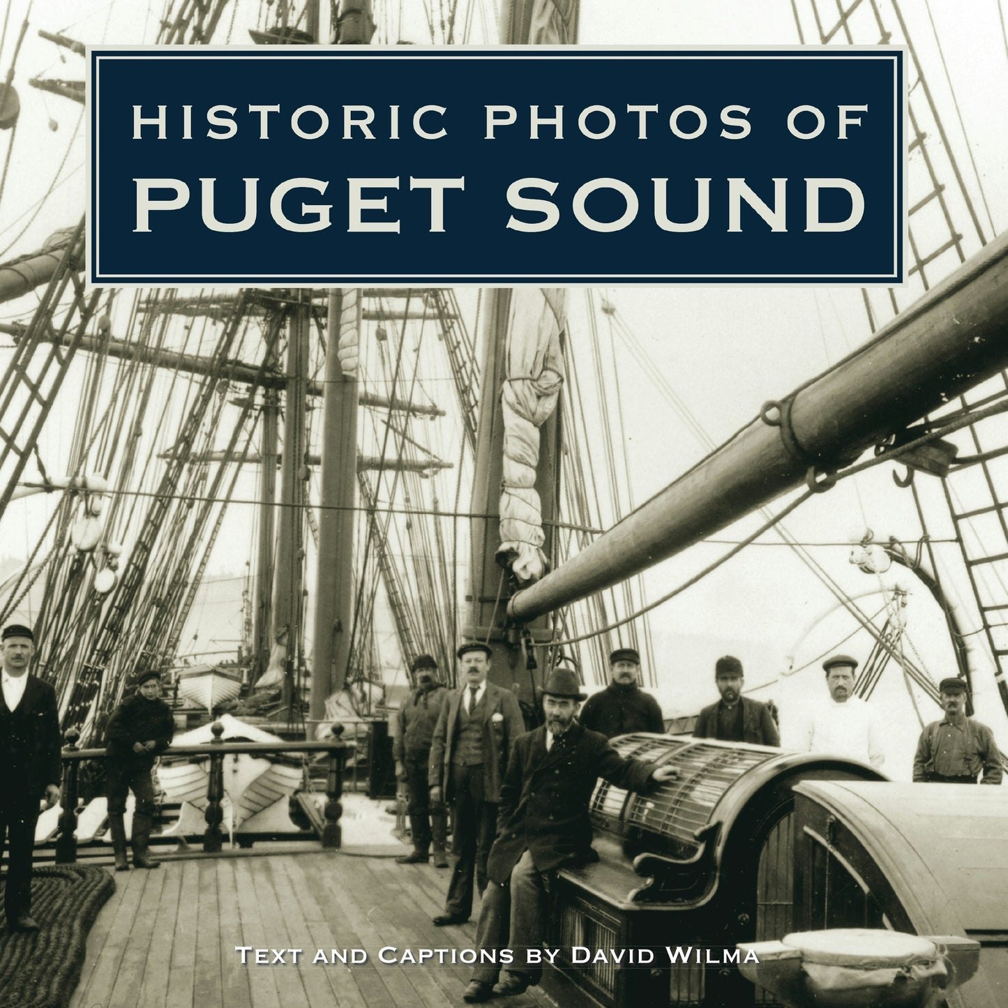 Book cover image for Historic Photos of Puget Sound ISBN: 9781596525443