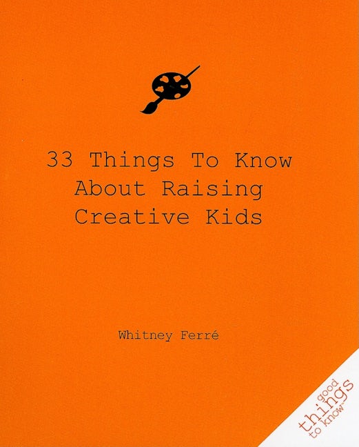 Book cover image for 33 Things to Know About Raising Creative Kids ISBN: 9781596525627