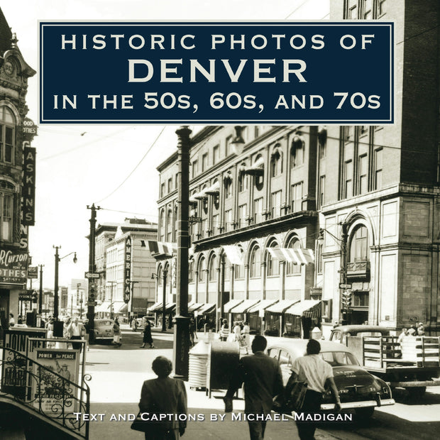 Cover image for Historic Photos of Denver in the 50s, 60s, and 70s, isbn: 9781596525955