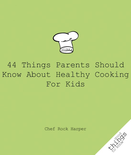 Book cover image for 44 Things Parents Should Know About Healthy Cooking for Kids ISBN: 9781596527447