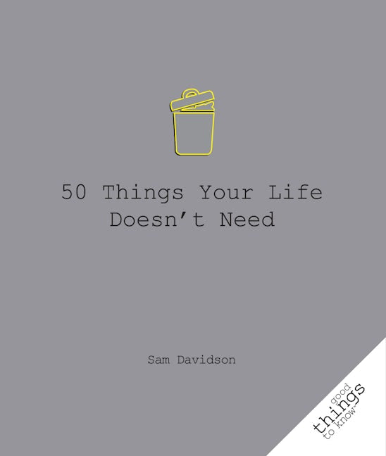 Book cover image for 50 Things Your Life Doesn't Need ISBN: 9781596527560