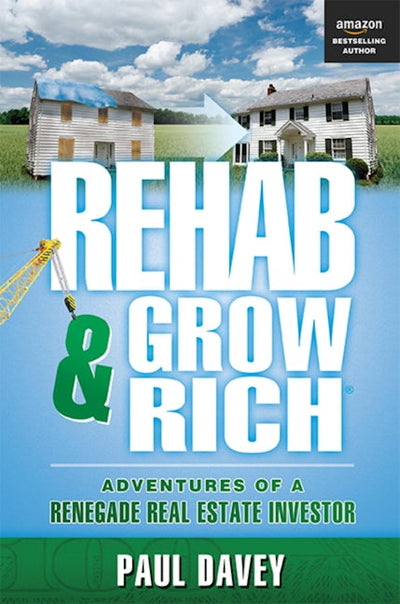 REHAB & GROW RICH