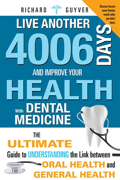 Live Another 4006 Days And Improve Your Health With Dental Medicine