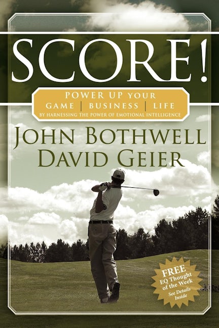 Book cover image for Score! Power Up Your Game, Business and Life by Harnessing the Power of Emotional Intelligence ISBN: 9781600370069