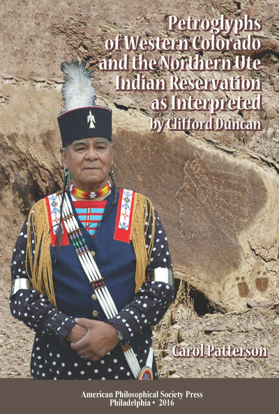 Cover image for Petroglyphs of Western Colorado and the Northern Ute Indian Reservation as Interpreted by Clifford Duncan, isbn: 9781606180556