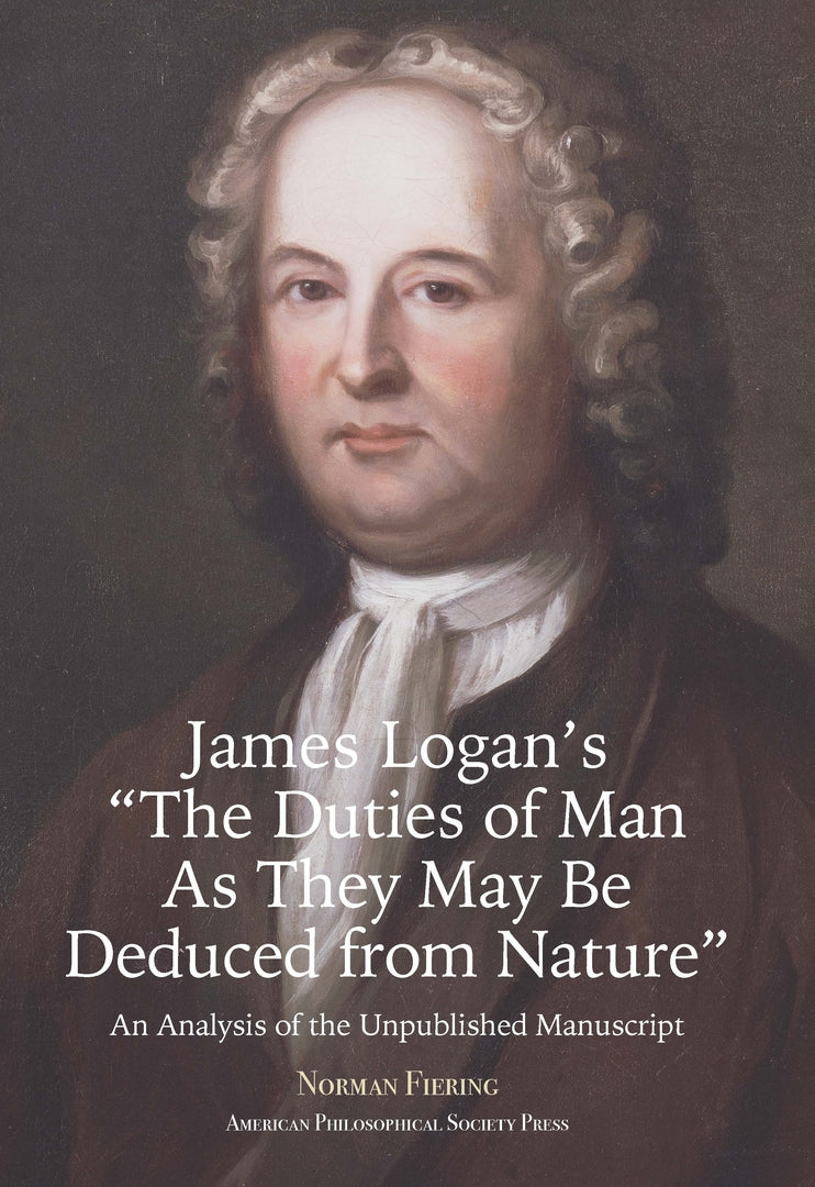 Cover image for James Logan’s “The Duties of Man As They May Be Deduced from Nature” ISBN 9781606181119