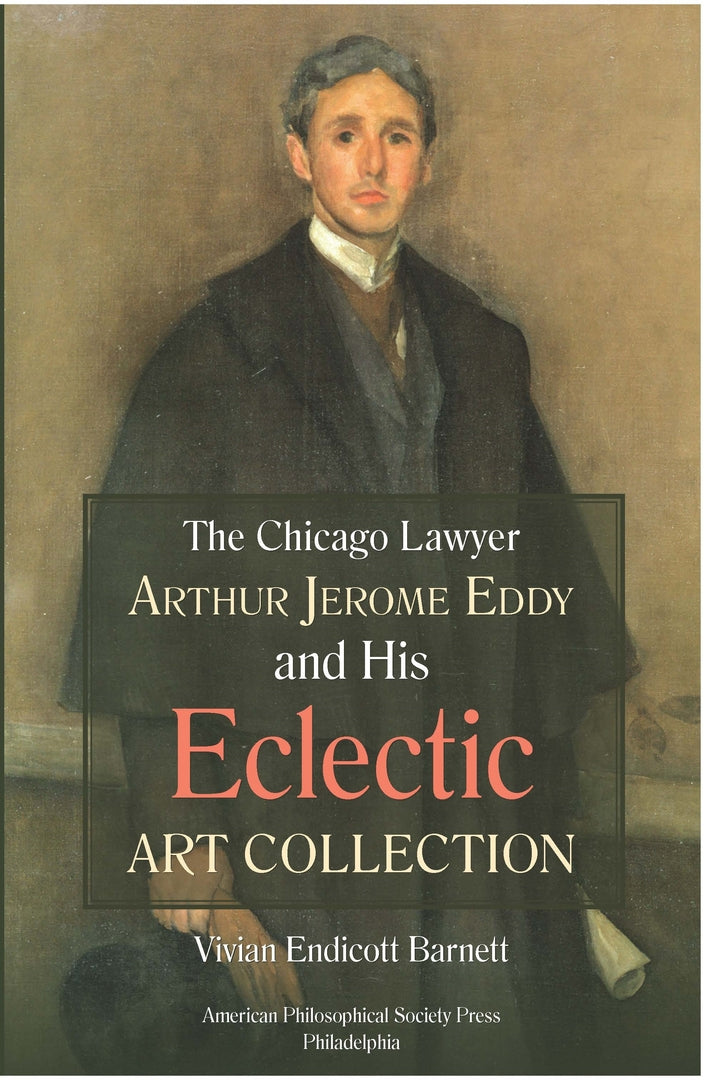 Cover image for Chicago Lawyer Arthur Jerome Eddy and His Eclectic Art Collection ISBN 9781606181126