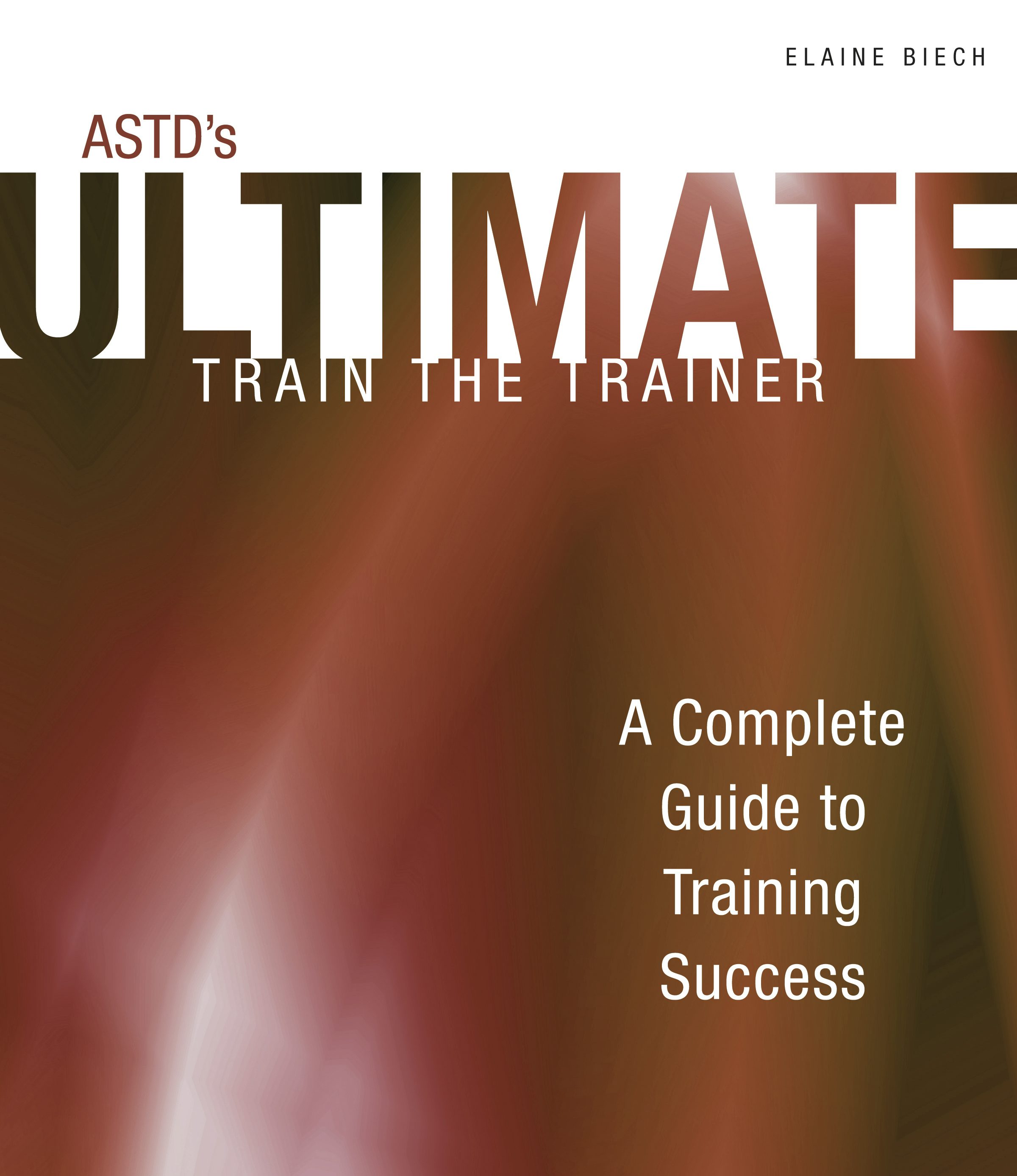 Book cover image for ASTD's Ultimate Train the Trainer ISBN: 9781607283515