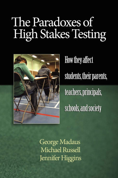 Cover image for The Paradoxes of High Stakes Testing, isbn: 9781607520276