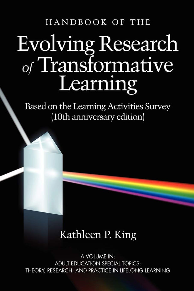 Cover image for The Handbook of the Evolving Research of Transformative Learning Based on the Learning Activities Survey (10th Anniversary Edition), isbn: 9781607520856