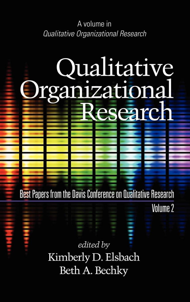 Cover image for Qualitative Organizational Research, Best Papers from the Davis Conference on Qualitative Research, Vol 2, isbn: 9781607522294