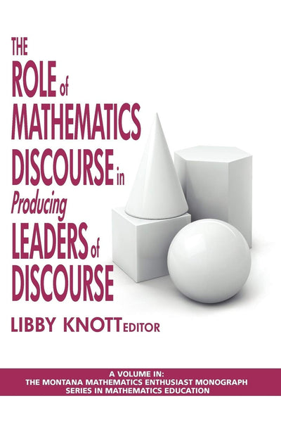 Cover image for The Role of Mathematics Discourse in Producing Leaders of Discourse, isbn: 9781607522829
