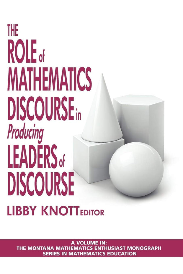 Cover image for The Role of Mathematics Discourse in Producing Leaders of Discourse, isbn: 9781607522829