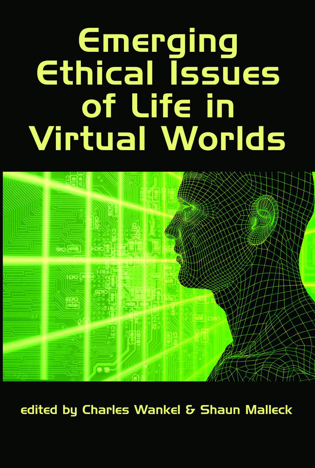 Cover image for Emerging Ethical Issues of Life in Virtual Worlds, isbn: 9781607523789