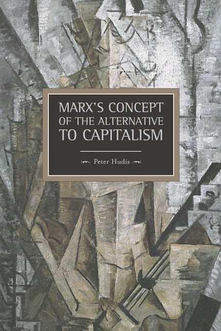 Marx's Concept of the Alternative to Capitalism