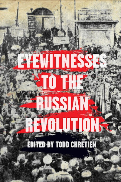 Eyewitnesses to the Russian Revolution