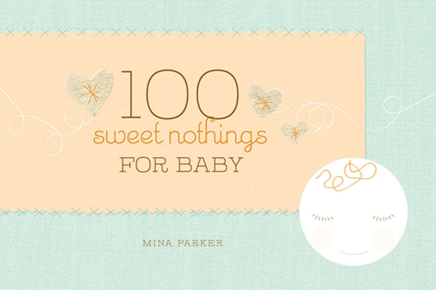 Book cover image for 100 Sweet Nothings for Baby ISBN: 9781609252687